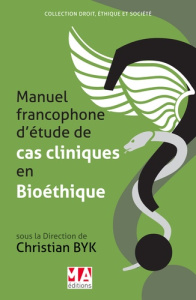 Manuel francophone d?études de cas cliniques en Bioéthique - Byk Christian