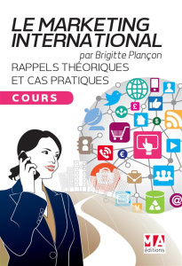 Marketing international : rappels théoriques et cas pratiques. Cours - Plançon Brigitte