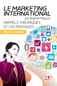 Marketing international : rappels théoriques et cas pratiques. Exercices corrigés - Plançon Brigitte