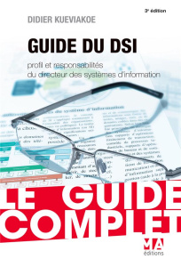 Guide du DSI. Profil et responsabilités du Directeur des Systèmes d'Information, 3e édition - Kueviakoe Didier