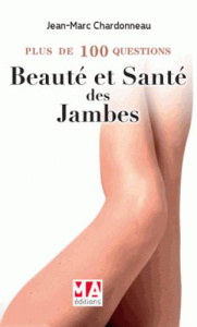 Plus de 100 questions sur la beauté et la santé des jambes - Chardonneau Jean-Marc