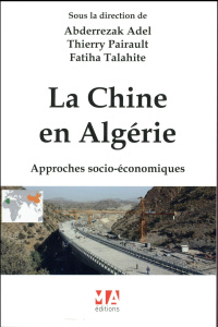 La Chine en Algérie. Approches socio-économiques - Adel Abderrezak ; Pairault Thierry ; Talahite Fati