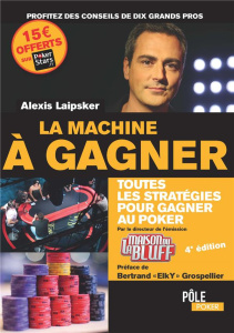 La machine à gagner. 4e édition - Laipsker Alexis ; Grospellier Bertrand
