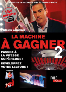 La machine à gagner. Tome 2 - Laipsker Alexis