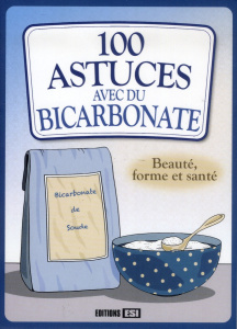 100 astuces avec du bicarbonate. Beauté, forme et santé - Baunard Elodie