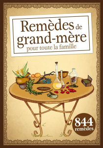 Remèdes de grand-mère pour toute la famille - Baunard Elodie ; Poussin Virginie ; Sousa Sonia de