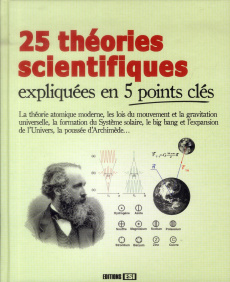 25 théories scientifiques expliquées en 5 points clés - Brasier Laurent