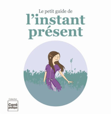 Le petit guide de l?instant présent - Jézéquel Myriam