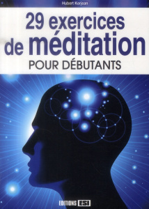 29 exercices de méditation pour débutants - Kerjean Hubert ; Sarnavska Irina