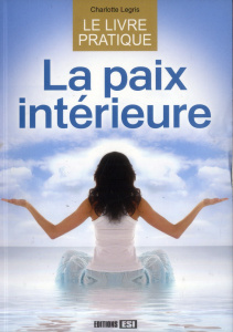 La paix intérieure - Legris Charlotte