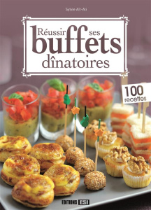 Réussir ses buffets dînatoires - Aït-Ali Sylvie ; Rohaut Sophie