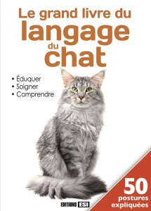 Le grand livre du langage du chat. Eduquer, soigner, comprendre - Hernandez Cédric ; Poussin Virginie ; Yvanès Aude