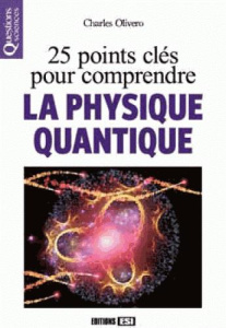 25 points clés pour comprendre la physique quantique - Olivero Charles