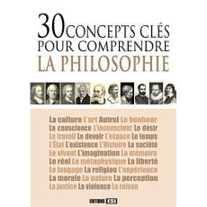30 concepts clés pour comprendre la philosophie - Collectif