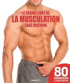 Le grand livre de la musculation sans machine - Godard Sophie