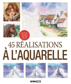 45 réalisations à l'aquarelle - Collectif