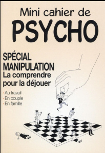 Mini cahier de psycho spécial manipulation. La comprendre pour la déjouer - Cuzacq Marie-Laure ; Guibert Anne