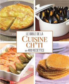 La bible de la cuisine ch'ti. 400 recettes - Aït-Ali Sylvie