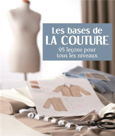 Les bases de la couture. 95 leçons pour tous les niveaux - Brozinska Anastasiia ; Boyko Nataly ; Chelkoff Isa