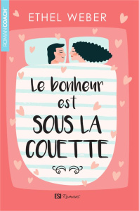 Le bonheur est sous la couette - Weber Ethel
