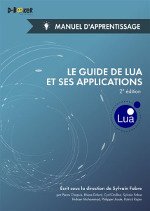 Le guide de Lua et ses applications. Manuel d'apprentissage, 2e édition - Fabre Sylvain