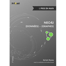 Neo4j : des données et des graphes. Tome 1, Prise en main, 2e édition - Roussy Sylvain ; Rouyer Nicolas ; Rathle Philip