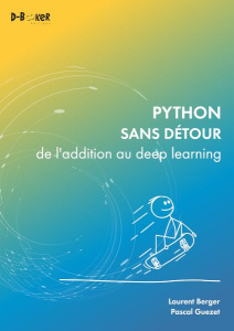 Python sans détour. De l'addition au deep learning - Berger Laurent ; Guézet Pascal