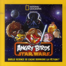 Angry Birds Star Wars. Quelle science se cache derrière la fiction ? - Briggs Amy - Vesterbacka Peter - Mathivet Eric - B