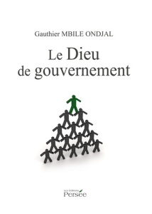 Le Dieu de Gouvernement - Mbile Ondjal Gauthier