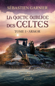 La Quête Oubliée des Celtes Tome 1 : Armor - Garnier Sébastien