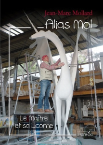 Alias Mol. Le Maître et sa Licorne - Mollard Jean-Marc