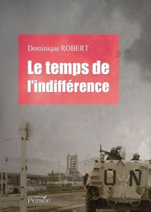 Le temps de l'indifférence - Robert Dominique