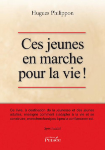 Ces jeunes en marche pour la vie - Philippon Hugues