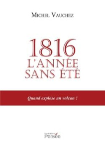 1816, l'année sans été. Quand explose un volcan ! - Vaucher Michel - Verguet Pierre