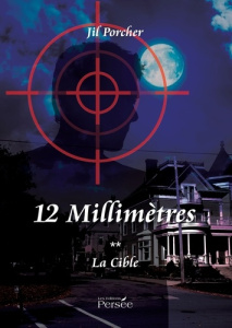 12 millimètres Tome 2 : La cible - Porcher Jil