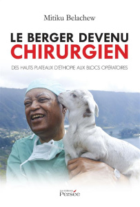 Le berger devenu chirurgien - Belachew Mitiku
