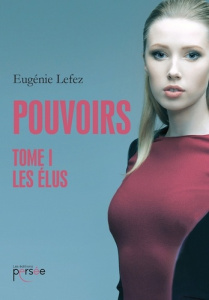 Pouvoirs Tome 1 : Les élus - Lefez Eugénie