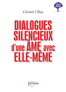 Dialogues silencieux d'une âme avec elle-même - Ulliac Gérard