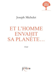 Et l'homme envahit sa planète... - Michelet Joseph