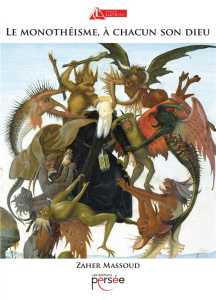 Le monothéisme, à chacun son Dieu - Massoud Zaher