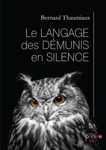 Le langage des démunis en silence - Thaumiaux Bernard