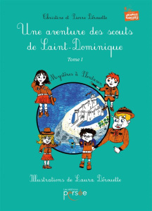 Une aventure des scouts de Saint-Dominique. Tome 1 - Dérouette Christine ; Dérouette Pierre ; Dérouette