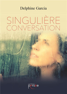 Singulière conversation - Garcia Delphine