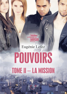 Pouvoirs Tome 2 : La mission - Lefez Eugénie