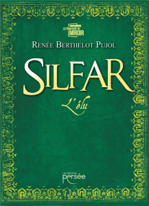Silfar Tome 2 : L'élu - Berthelot Pujol Renée
