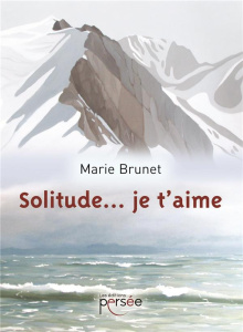 Solitude... je t'aime - Brunet Marie