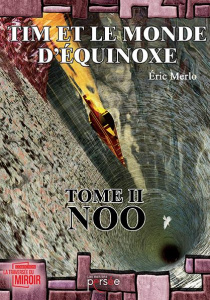 Tim et le monde d'Equinoxe. Tome 2, Noo - Merlo Eric
