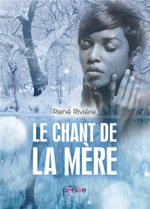 Le chant de la mère - Rivière René