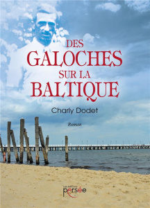 Des galoches sur la Baltique - Dodet Charly