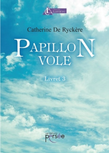 Papillon vole. Livret 3 - Ryckere Catherine de
